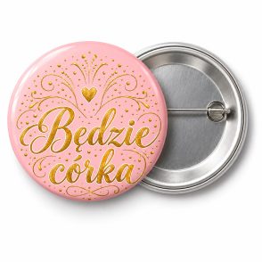 Przypinka Będzie Córka: kolorowa przypinka na baby shower z napisem Będzie córka – przód i aluminiowy tył z agrafką